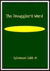 The Smuggler s Ward: A Story of Ship and Shore