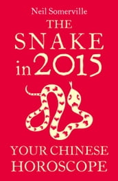 The Snake in 2015: Your Chinese Horoscope