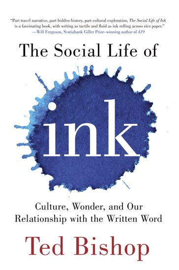 The Social Life of Ink - Ted Bishop