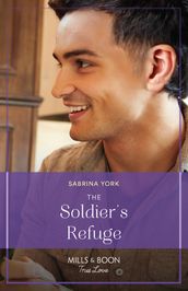 The Soldier s Refuge (Mills & Boon True Love) (The Tuttle Sisters of Coho Cove, Book 1)