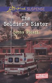 The Soldier s Sister (Mills & Boon Love Inspired Suspense) (Military Investigations, Book 5)