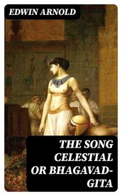 The Song Celestial or Bhagavad-Gita