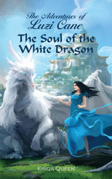 The Soul of the White Dragon - Eriqa Queen