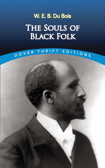 The Souls of Black Folk - W. E. B. Du Bois