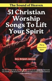 The Sound of Heaven: 51 Christian Praise and Worship Songs