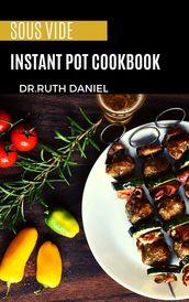 The Sous Vide Instant Pot Cookbook