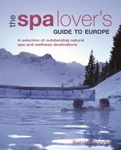The Spa Lover s Guide to Europe