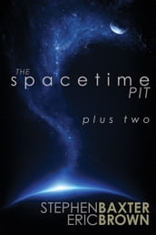 The Spacetime Pit Plus Two