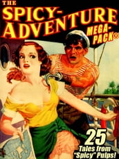 The Spicy-Adventure MEGAPACK ®: 25 Tales from the 