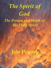 The Spirit of God The Person and Work of the Holy Spirit