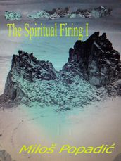 The Spiritual Firing I
