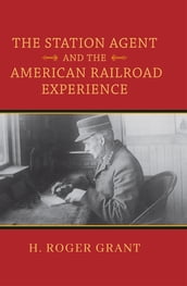 The Station Agent and the American Railroad Experience
