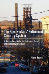 The Steelworkers  Retirement Security System