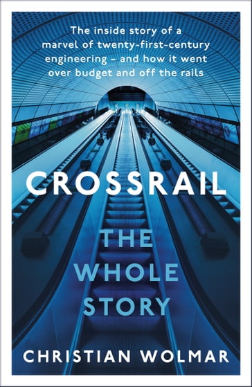 The Story of Crossrail - Christian Wolmar