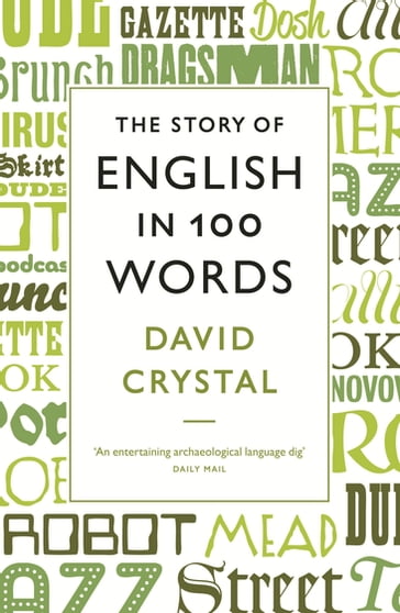 The Story of English in 100 Words - David Crystal - St Martins Press