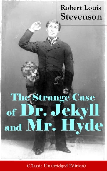 The Strange Case of Dr. Jekyll and Mr. Hyde (Classic Unabridged Edition) - Robert Louis Stevenson