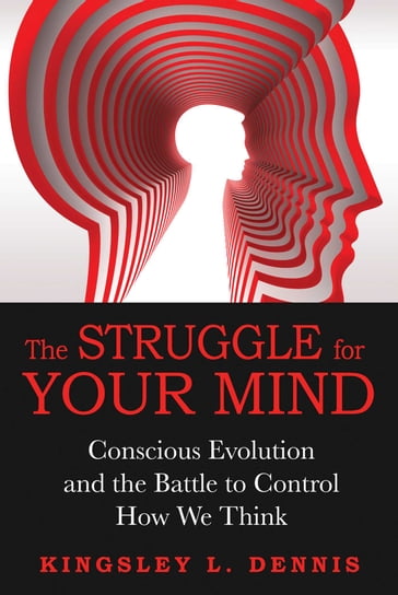 The Struggle for Your Mind - Kingsley L. Dennis