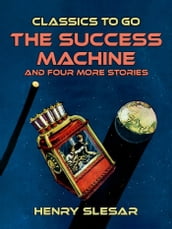 The Success Machine and four more stories