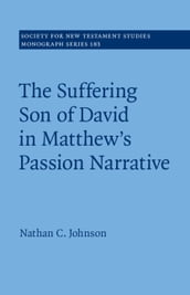 The Suffering Son of David in Matthew s Passion Narrative