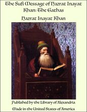 The Sufi Message of Hazrat Inayat Khan: The Gathas