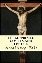 The Suppressed Gospels and Epistles