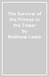 The Survival of the Princes in the Tower