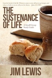 The Sustenance of Life: A Small Group Study Guide