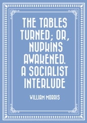 The Tables Turned; or, Nupkins Awakened. A Socialist Interlude