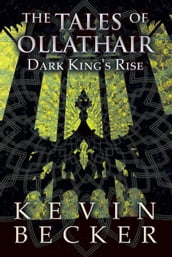 The Tales of Ollathair: Dark King s Rise