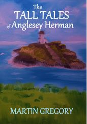 The Tall Tales of Anglesey Herman