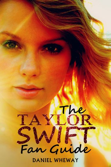The Taylor Swift Fan Guide - Daniel Wheway