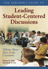 The Teachers Guide to Leading Student-Centered Discussions