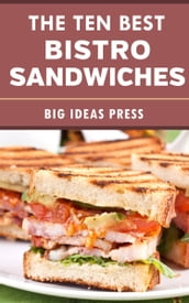The Ten Best Bistro Sandwiches