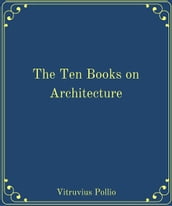 The Ten Books on Architecture is a treatise on architecture