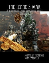 The Tenno s War: A Warframe Story: Book Four: Brute Strength
