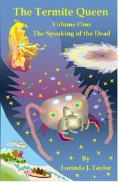 The Termite Queen: Volume One: The Speaking of the Dead