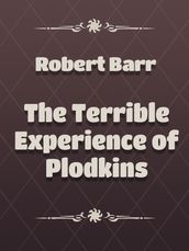 The Terrible Experience of Plodkins