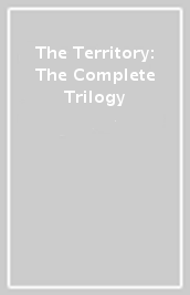 The Territory: The Complete Trilogy