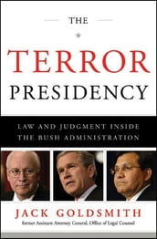 The Terror Presidency: Law and Judgment Inside the Bush Administration