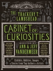 The Thackery T. Lambshead Cabinet of Curiosities