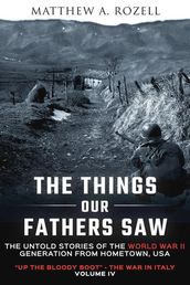 The Things Our Fathers Saw-Volume IV: Up the Bloody BootThe War in Italy