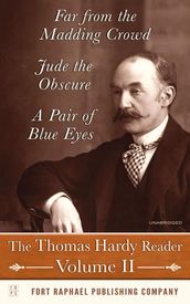 The Thomas Hardy Reader - Volume II - Far from the Madding Crowd - Jude the Obscure - A Pair of Blue Eyes - Unabridged