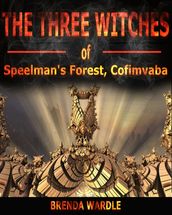 The Three Witches of Speelman s Forest, Cofimvaba