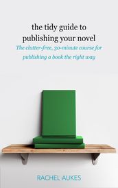 The Tidy Guide to Publishing Your Novel