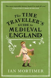 The Time Traveller s Guide to Medieval England