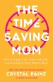 The Time¿Saving Mom ¿ How to Juggle a Lot, Enjoy Your Life, and Accomplish What Matters Most