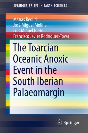 The Toarcian Oceanic Anoxic Event in the South Iberian Palaeomargin - Matías Reolid - José Miguel Molina - Luis Miguel Nieto - Francisco Javier Rodríguez-Tovar