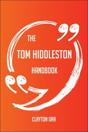 The Tom Hiddleston Handbook - Everything You Need To Know About Tom Hiddleston