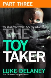 The Toy Taker: Part 3, Chapter 6 to 9 (DI Sean Corrigan, Book 3)
