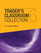 The Trader s Classroom Collection Volume 6